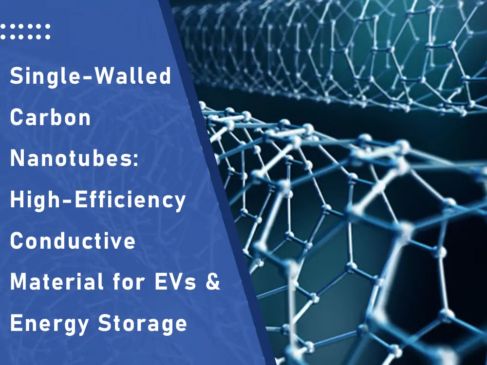 single walled carbon nanotubes for evs and energy storage